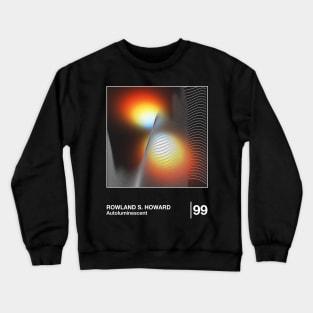 Rowland S Howard / Minimal Graphic Design Tribute Crewneck Sweatshirt